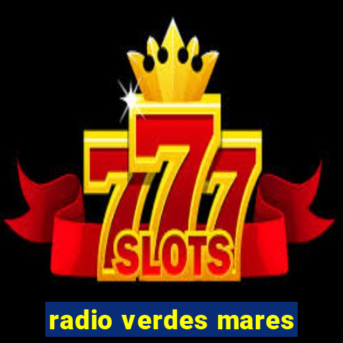 radio verdes mares